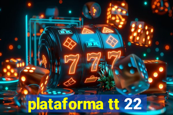 plataforma tt 22